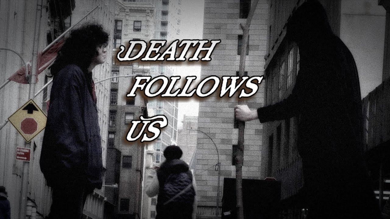 Death Follows Us