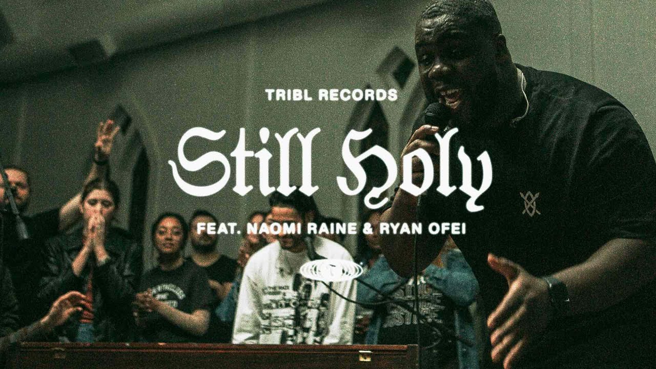 Still Holy (feat. Ryan Of&eacute;i & Naomi Raine) | TRIBL | Maverick City Music