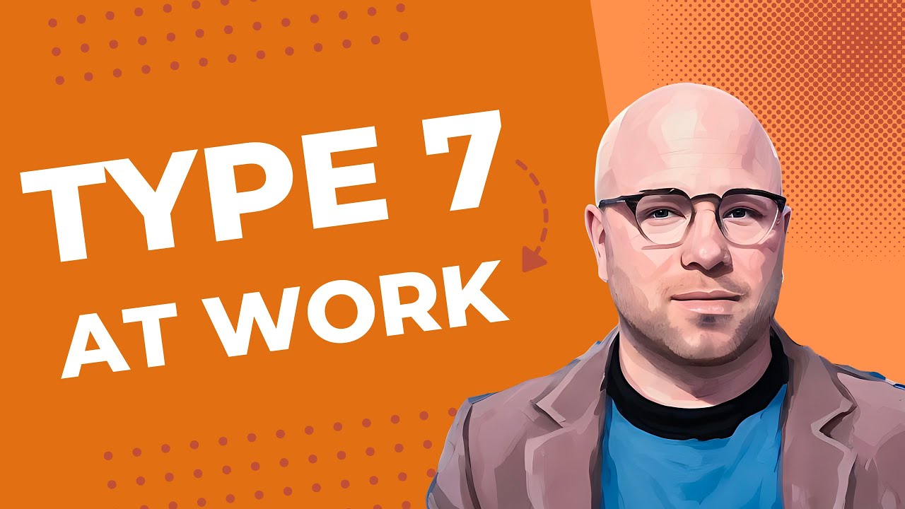 Type 7 at Work | Enneagram Types