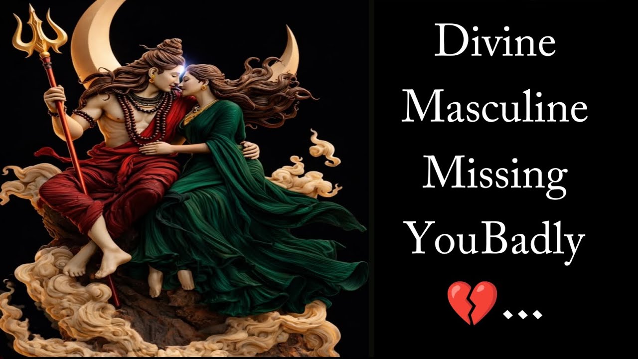ॐCURRENT ENERGY Divine Masculine Missing You Badly 💔 #twinflame #union #divine #soulmate #love #shiv