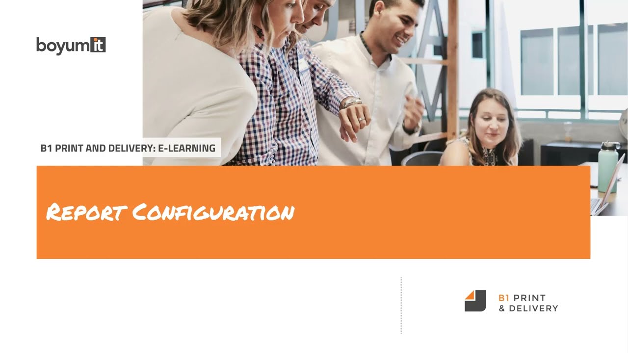 B1 Print & Delivery: Lesson 10 - Report Configuration