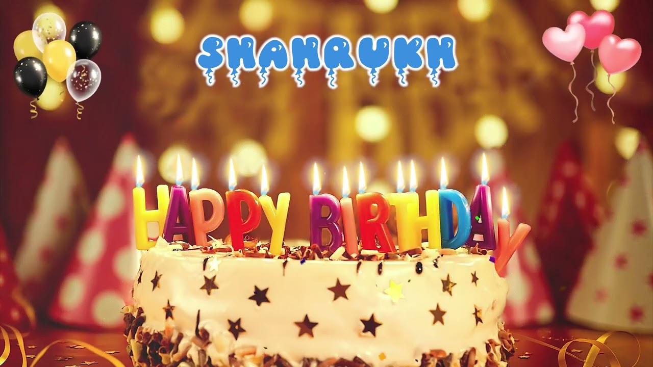 SHAHRUKH Happy Birthday Song &ndash; Happy Birthday to You