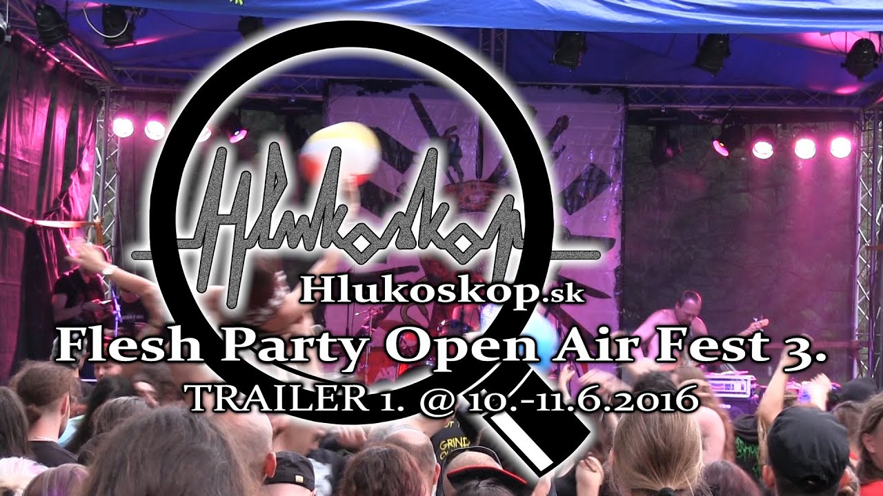 Flesh Party Open Air Fest 3. (2016) - Hlukoskop Trailer 1.