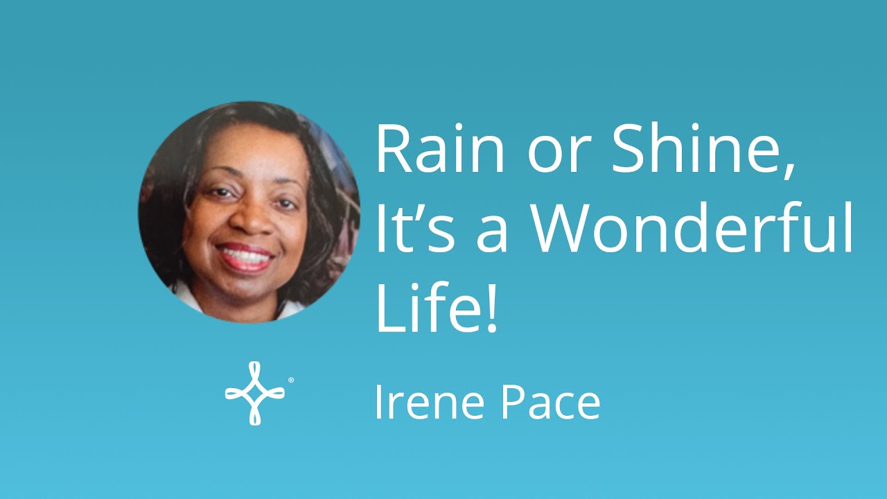 Irene Pace: Rain or Shine, It's a Wonderful Life!