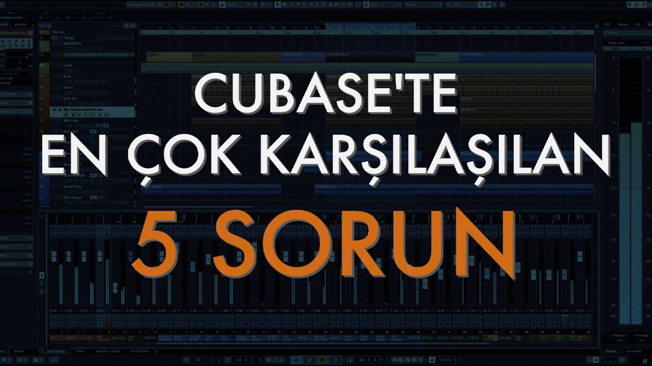 Cubase'te En Çok Karşılaşılan 5 Sorun - Doruk Somunkıran