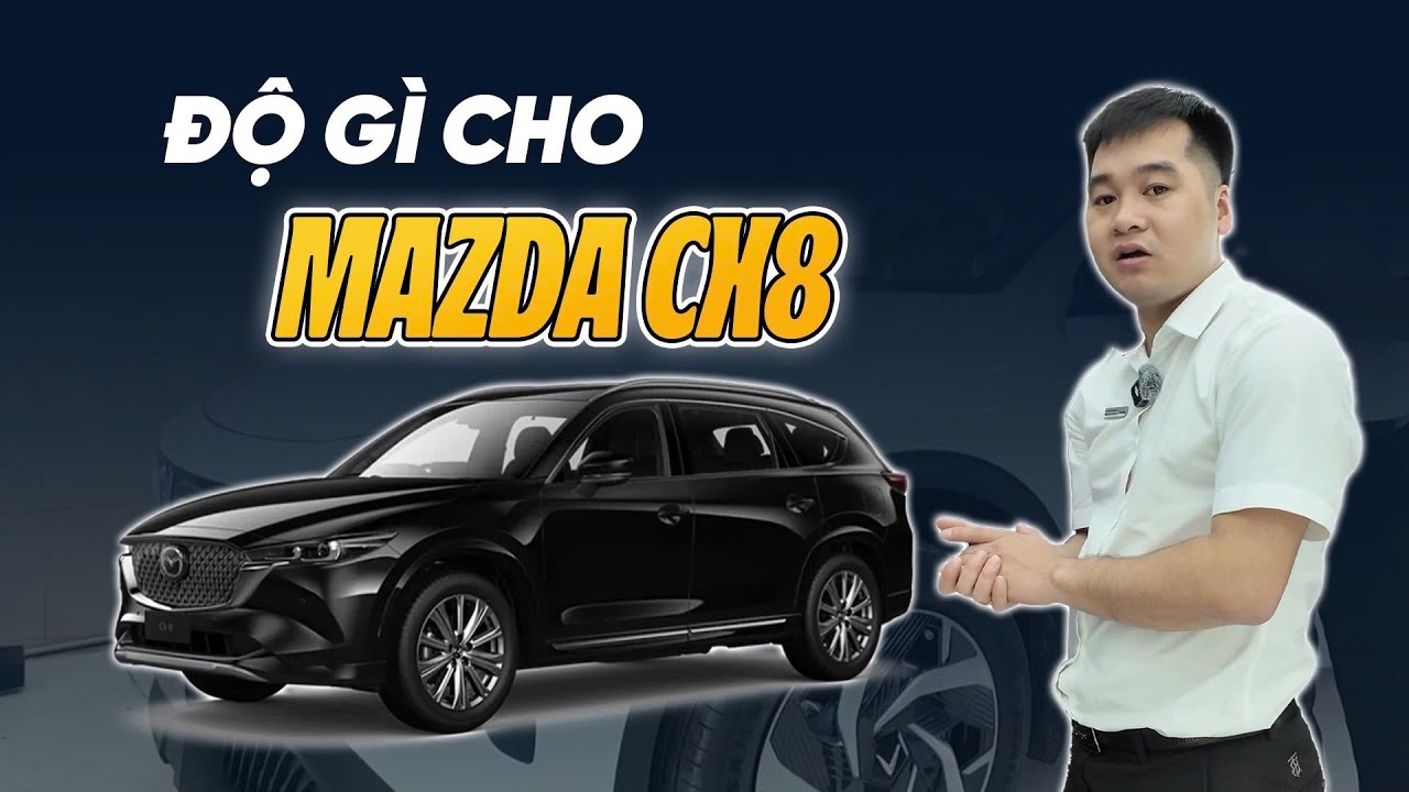 Mazda CX8 2018 Độ gì? Màn Hình - Cam 360 - Độ Đèn - Dán Phim - Cam hành trình 