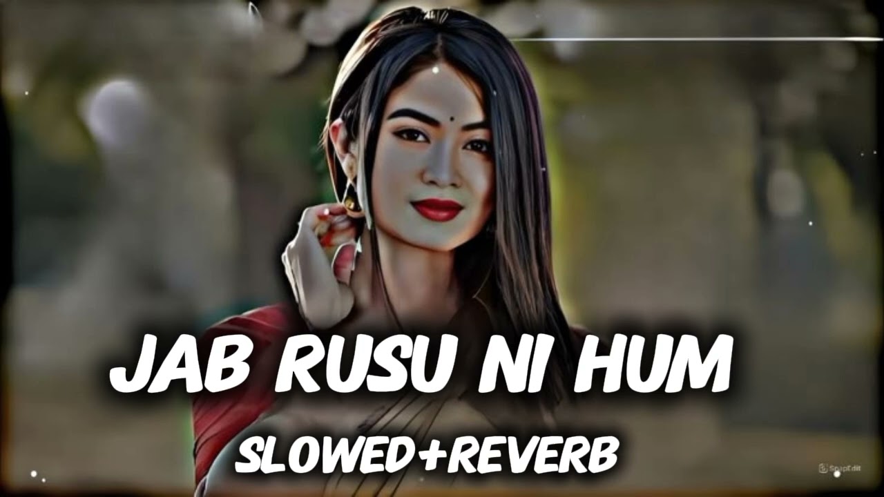 JAB RUSI LI HUM TU MANAVE LE NA😍😍          [ Slowed+Reverb ]