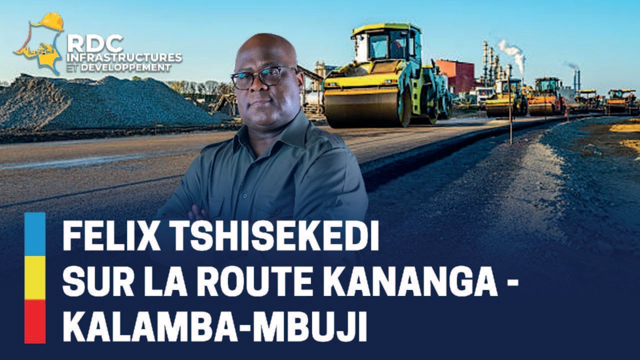 FELIX TSHISEKEDI SUR LA ROUTE KANANGA - KALAMBA-MBUJI