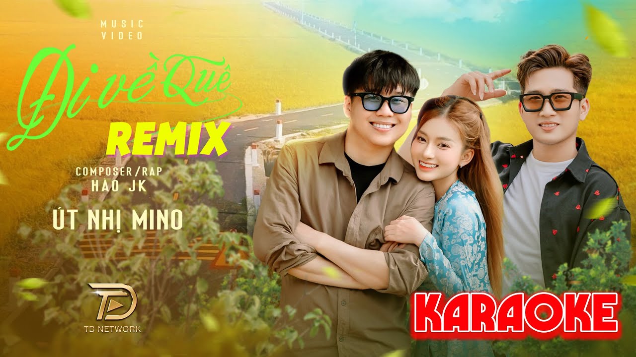ĐI VỀ QU&Ecirc; REMIX Karaoke &Uacute;T NHỊ MINO X H&Agrave;O JK Kh&ocirc;ng C&oacute; RAP - Rời xa phồn hoa đi, rầu lo m&agrave; th&ecirc;m chi..