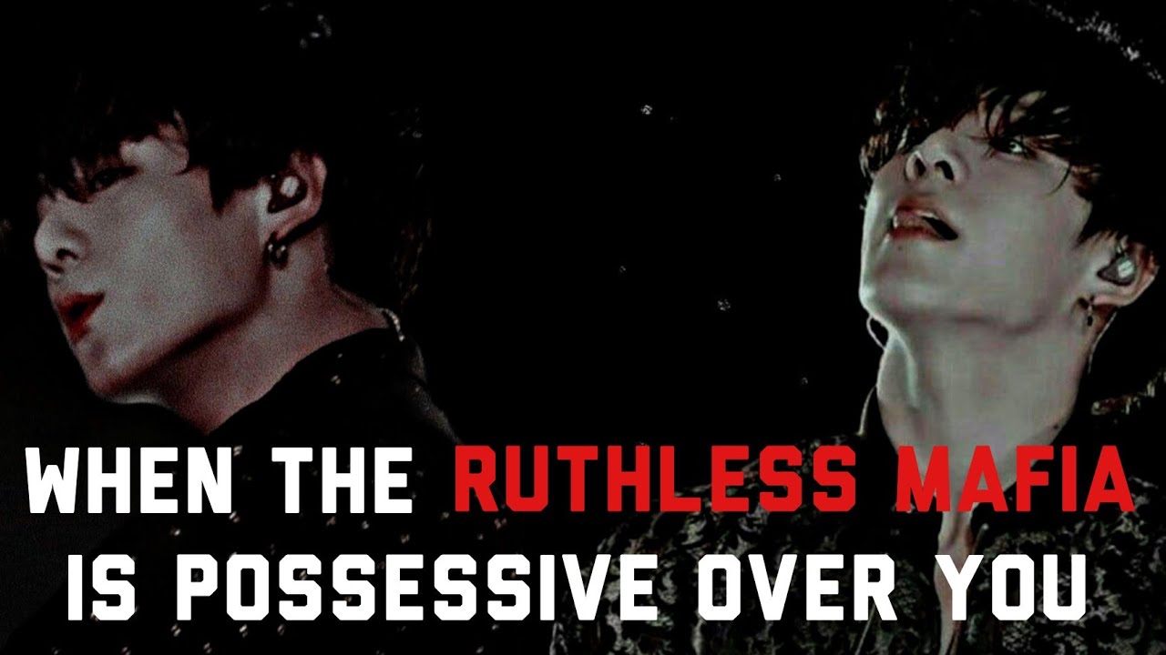 When the ruthless mafia is possessive over you || BTS Jungkook FF || Re-Uploaded