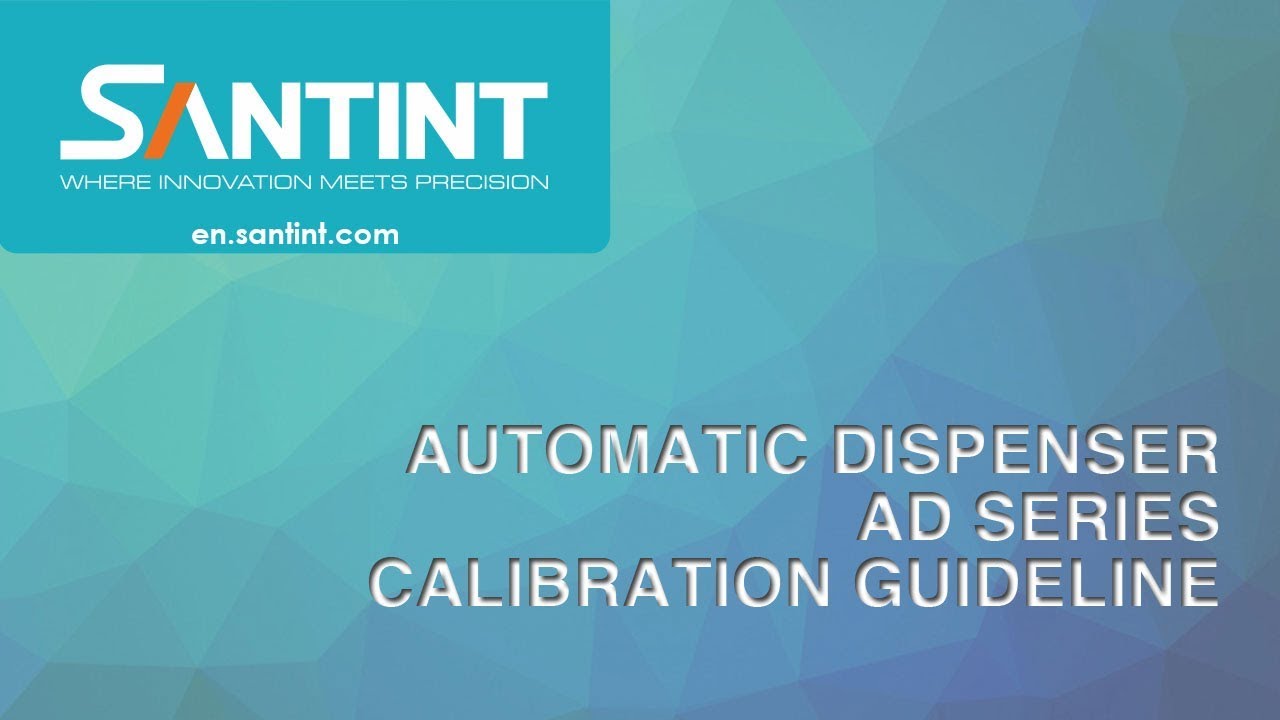 Automatic Dispenser AD Series Calibration Guideline | SANTINT