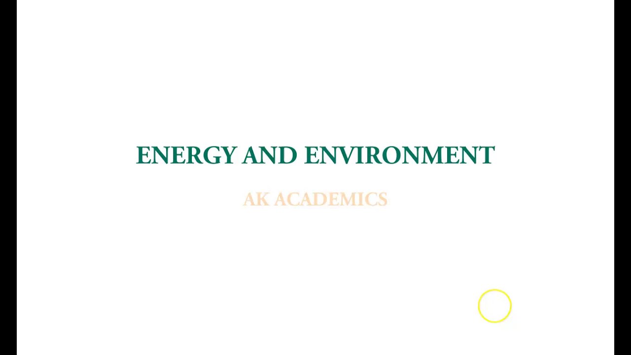 Energy & Environment: INTRODUCTION TO ENERGY