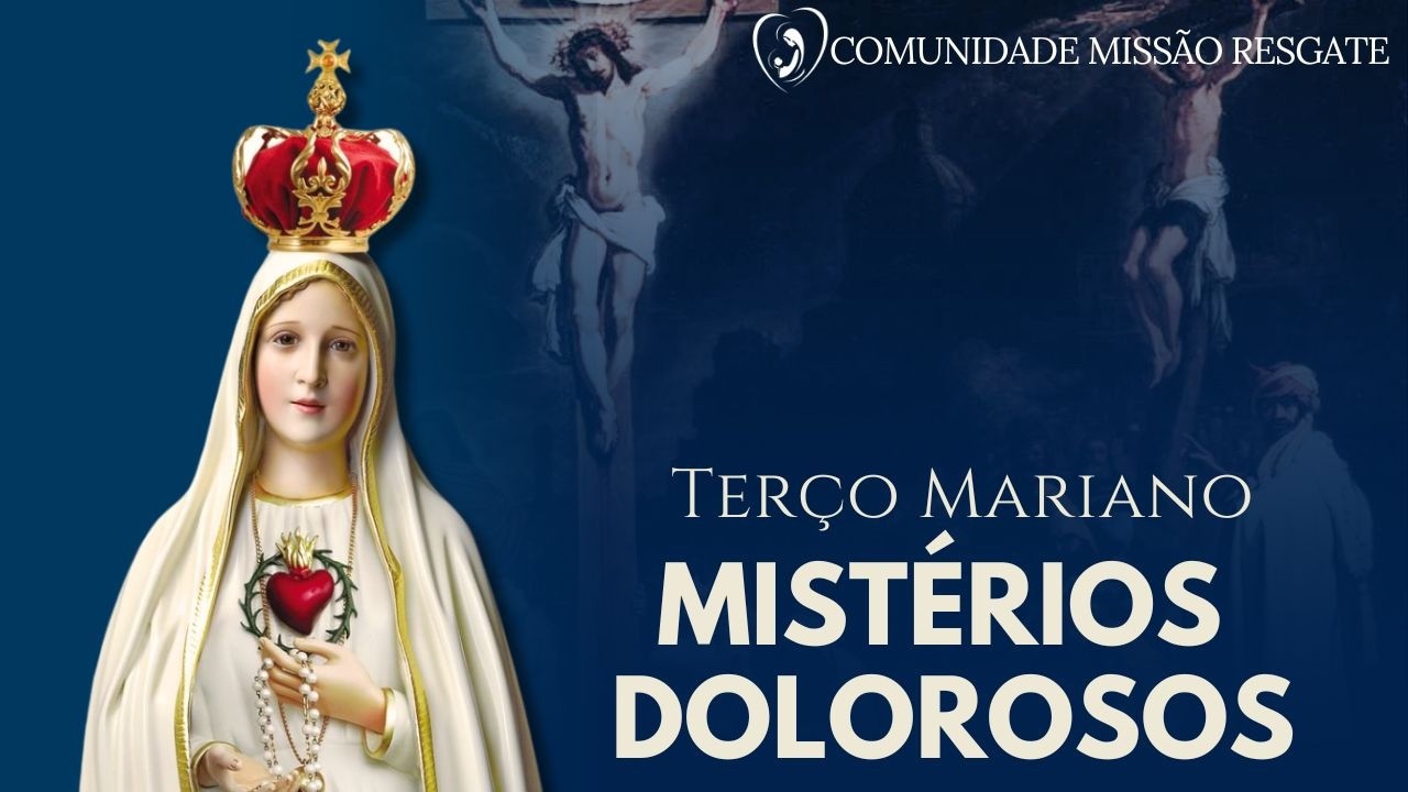 Terço Mariano 03/02 - MISTÉRIOS DOLOROSOS I Comunidade Missão Resgate