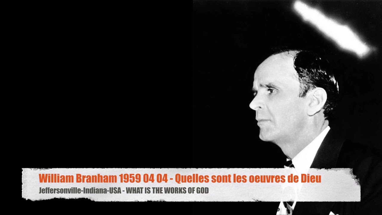 Krefeld 1987 11 01 15h - William Branham 1959 04 04 Quelles sont les oeuvres de Dieu