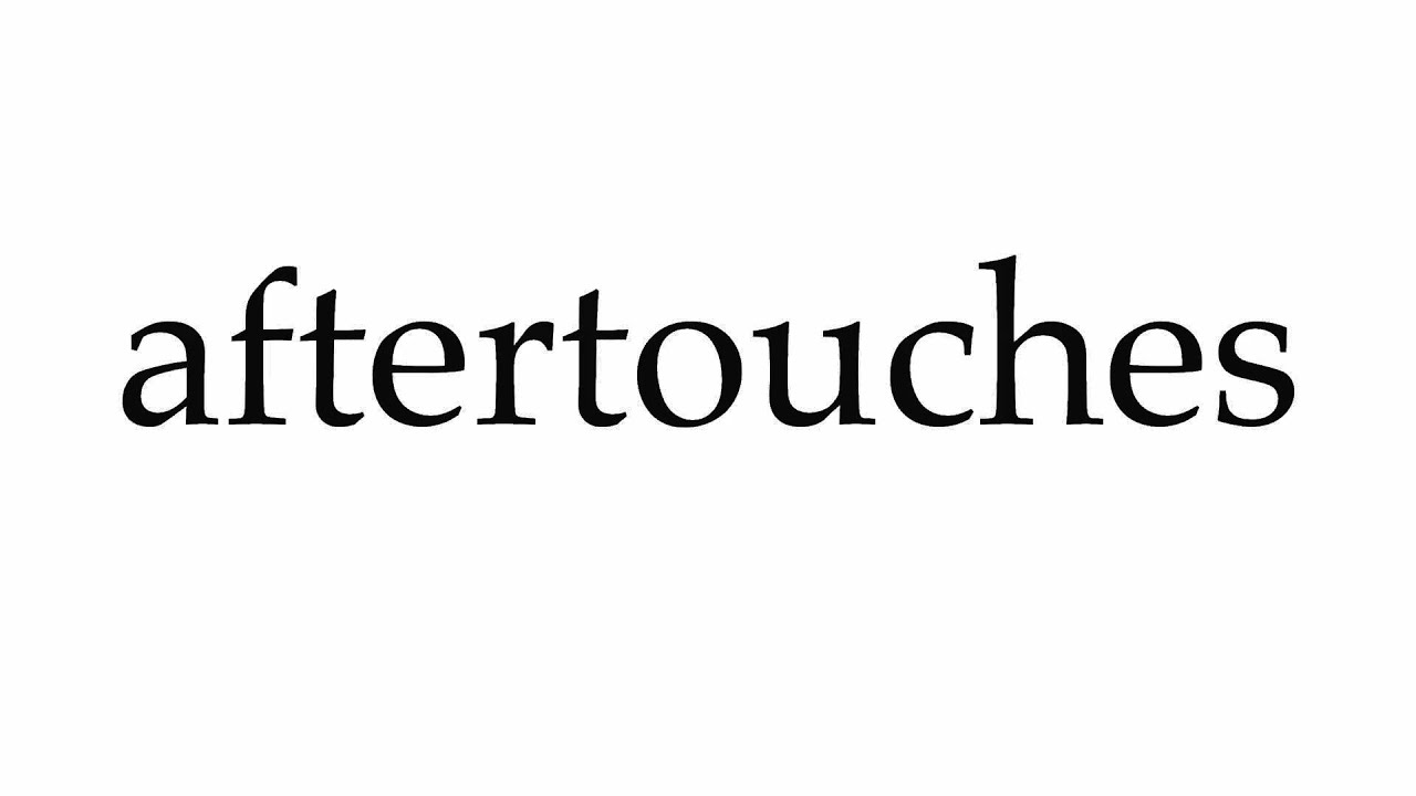 How to Pronounce aftertouches