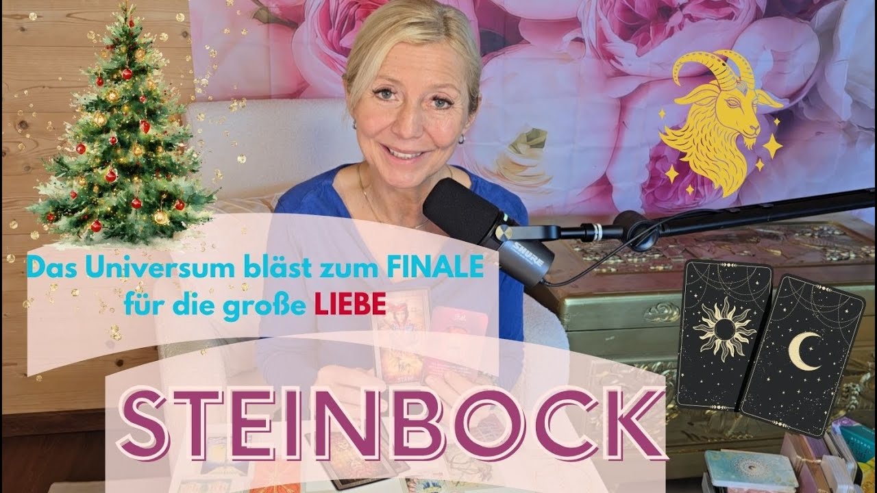 STEINBOCK-Das Universum bläst zum FINALE für die große LIEBE💞🌹💫21.-27.12.25