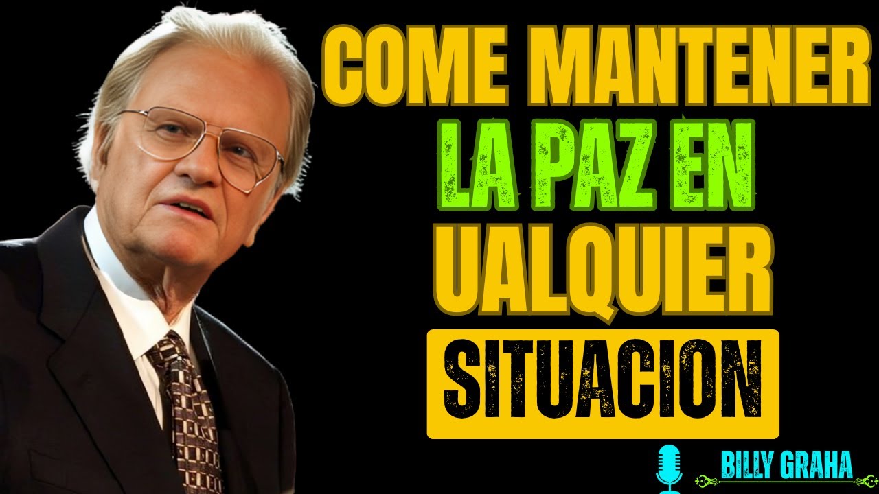Cómo Mantener Tu Paz Incluso Cuando la Vida Se Pone Difícil | Billy Graham