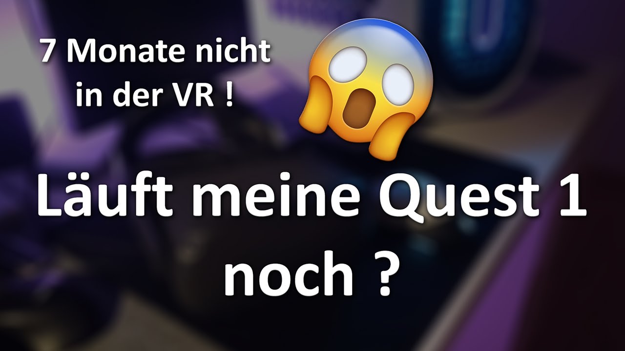 7 Monate nicht genutzt ! Funktioniert die Oculus Quest 1 (128 GB) noch ?