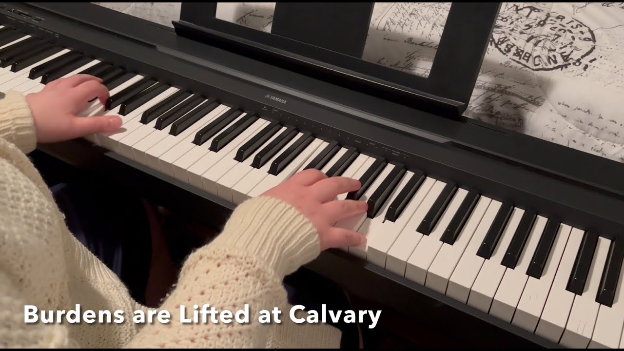 Burdens are Lifted at Calvary (piano)