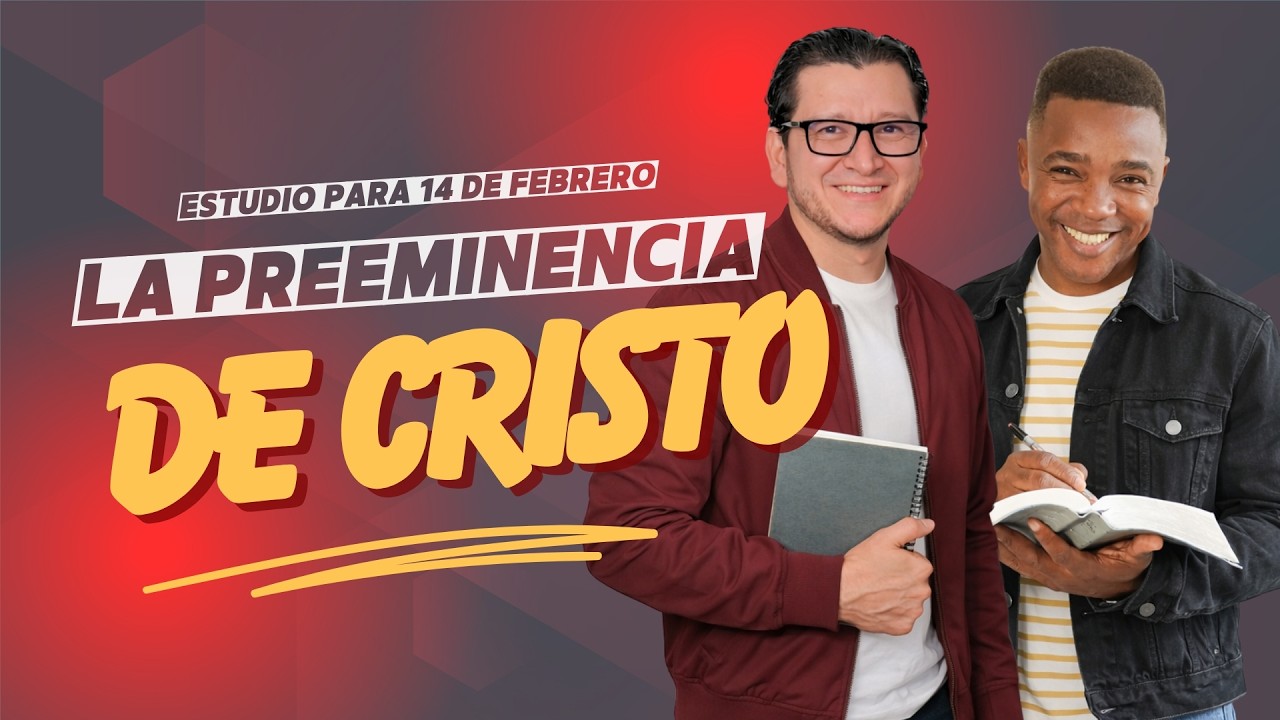 LA PREEMINENCIA DE CRISTO | Estudio para el 14 de Febrero | Palabra Viva 2026