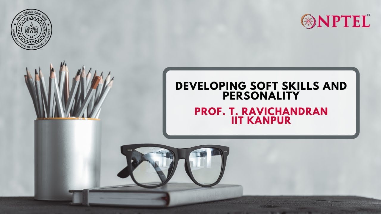 Introduction - Developing Soft Skills and Personality -  Prof. T. Ravichandran, IIT Kanpur