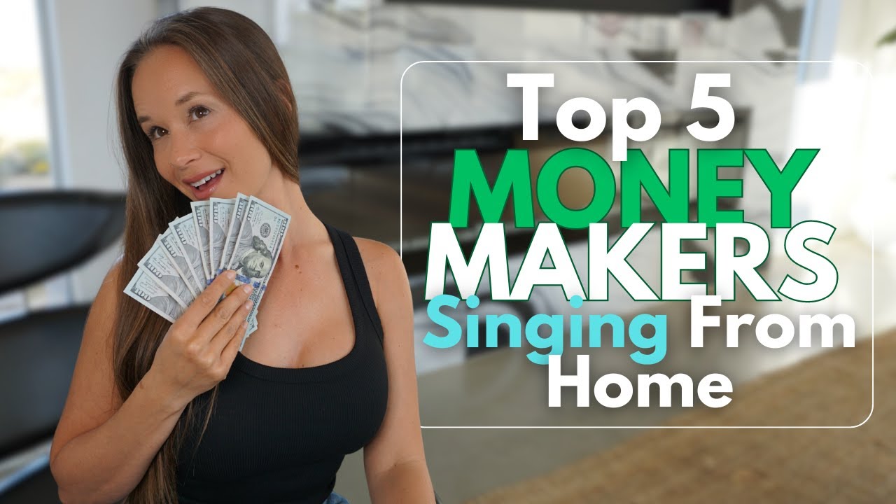 My Top 5 Money Makers Singing From Home E3