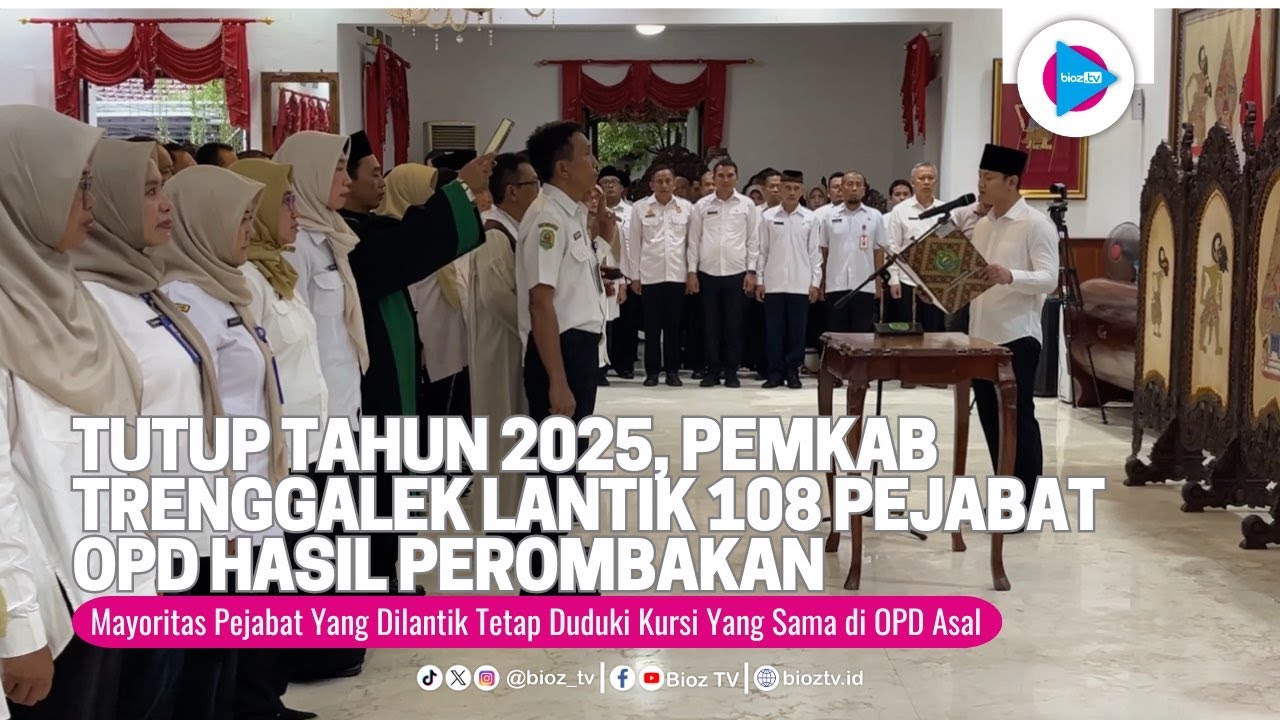 Tutup Tahun 2025, Pemkab Trenggalek Lantik 108 Pejabat OPD Hasil Perombakan - bioztv.id