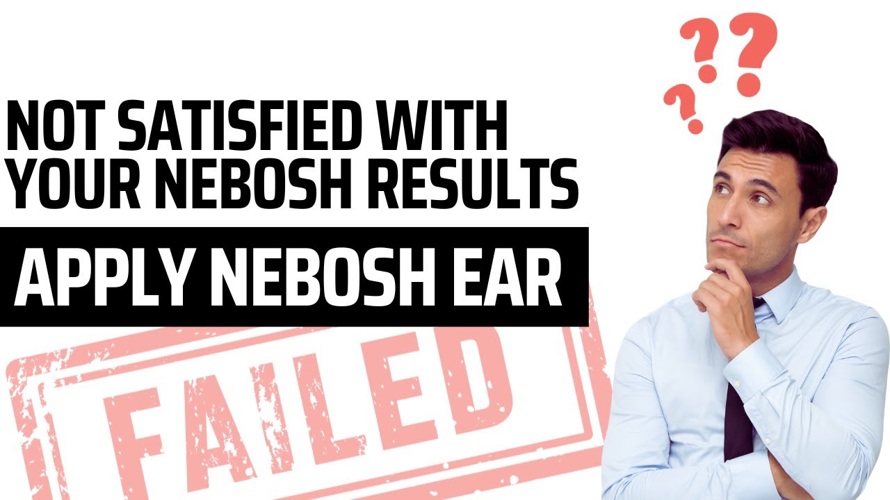 How to apply for Nebosh EAR | What to do if Nebosh Exam is Refer