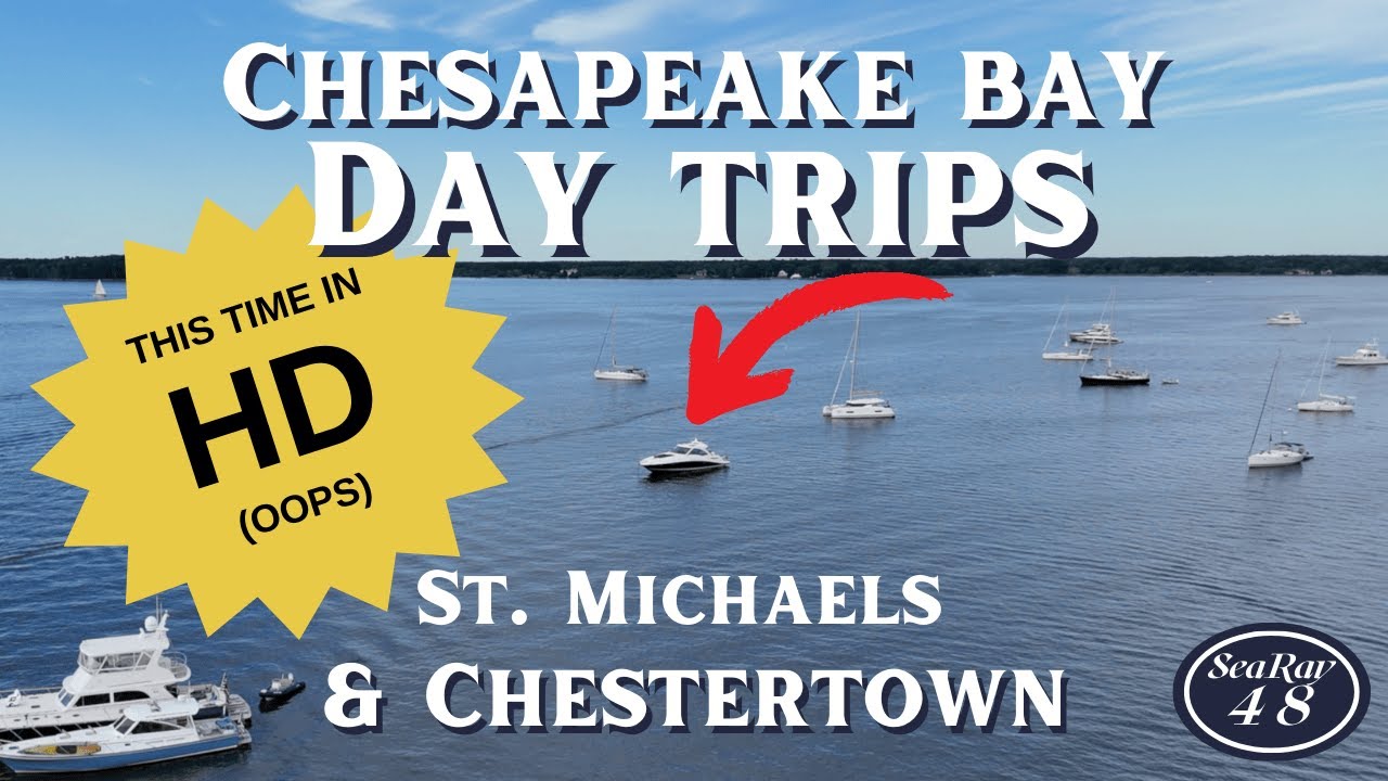 Chesapeake Bay Day Trips in HD -  St. Michaels & Chestertown MD  Sea Ray 48