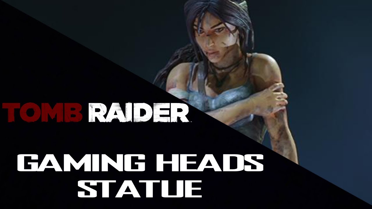 Gaming Heads Statue Trailer | Tomb Raider (2013)