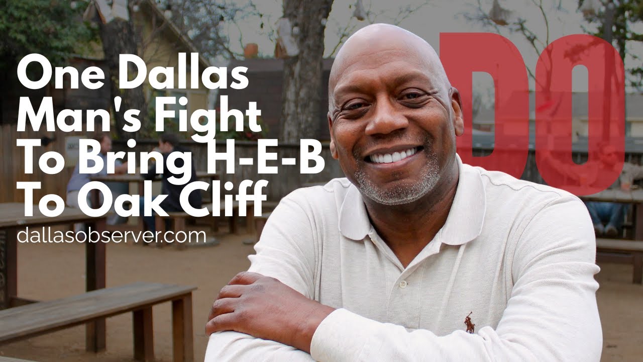 One Dallas Man's Fight To Bring H-E-B To Oak Cliff