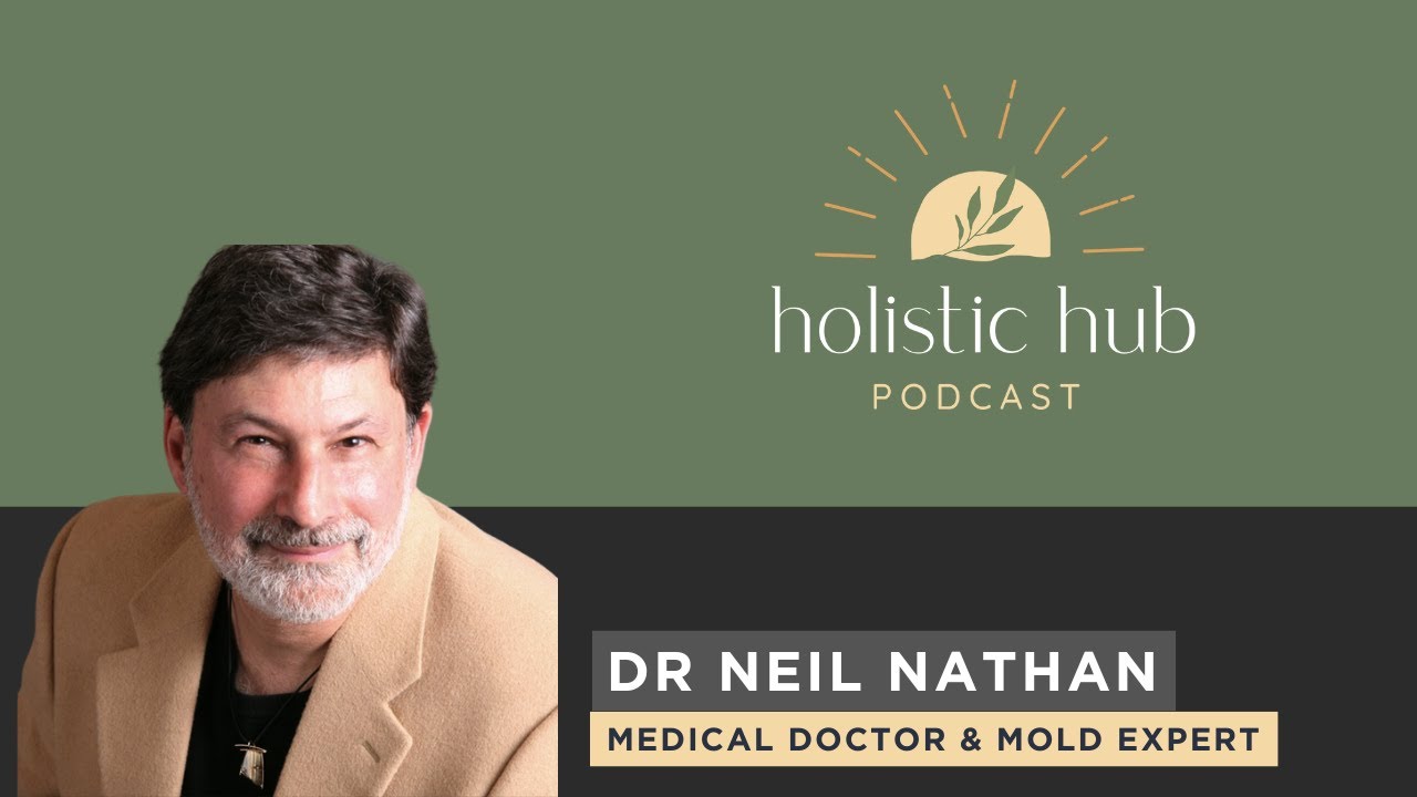 Episode 23 - Treating Complex Mold Illness with Dr Neil Nathan