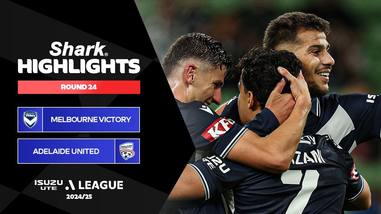 Melbourne Victory v Adelaide United - Shark Highlights | Isuzu UTE A-League 2024-25 | Round 24