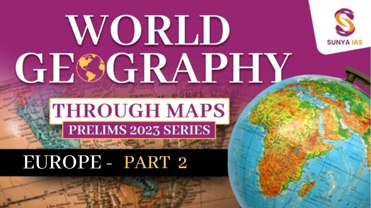 World Geography Mapping Series | Europe - Part 2 | UPSC CSE Prelims 2024 | Sunya IAS