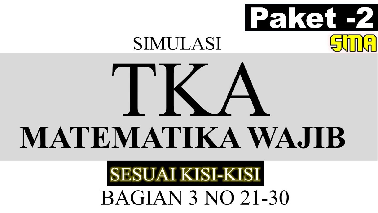 TKA matematika wajib sesuai kisi kisi  SMA 2025 simulasi paket 2 no 21 30