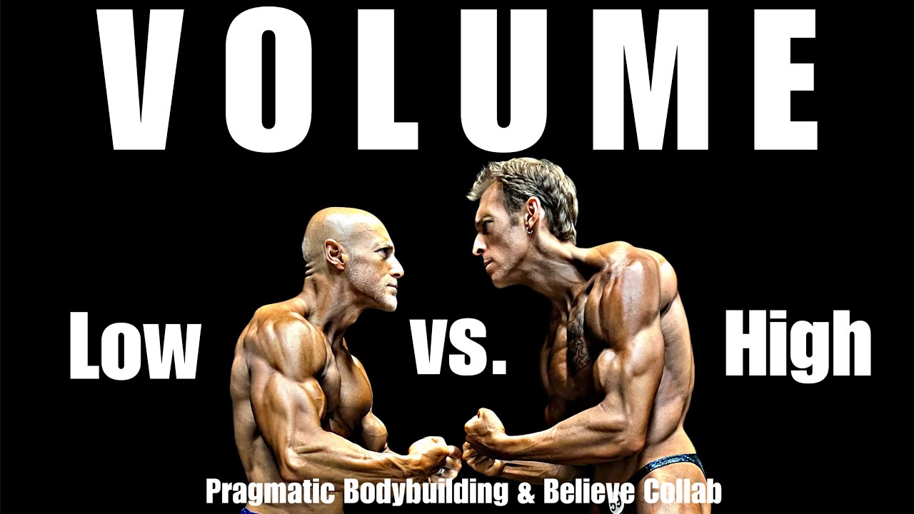 Volume - Low Vs. High (Pragmatic Bodybuilding & Believe Collab)