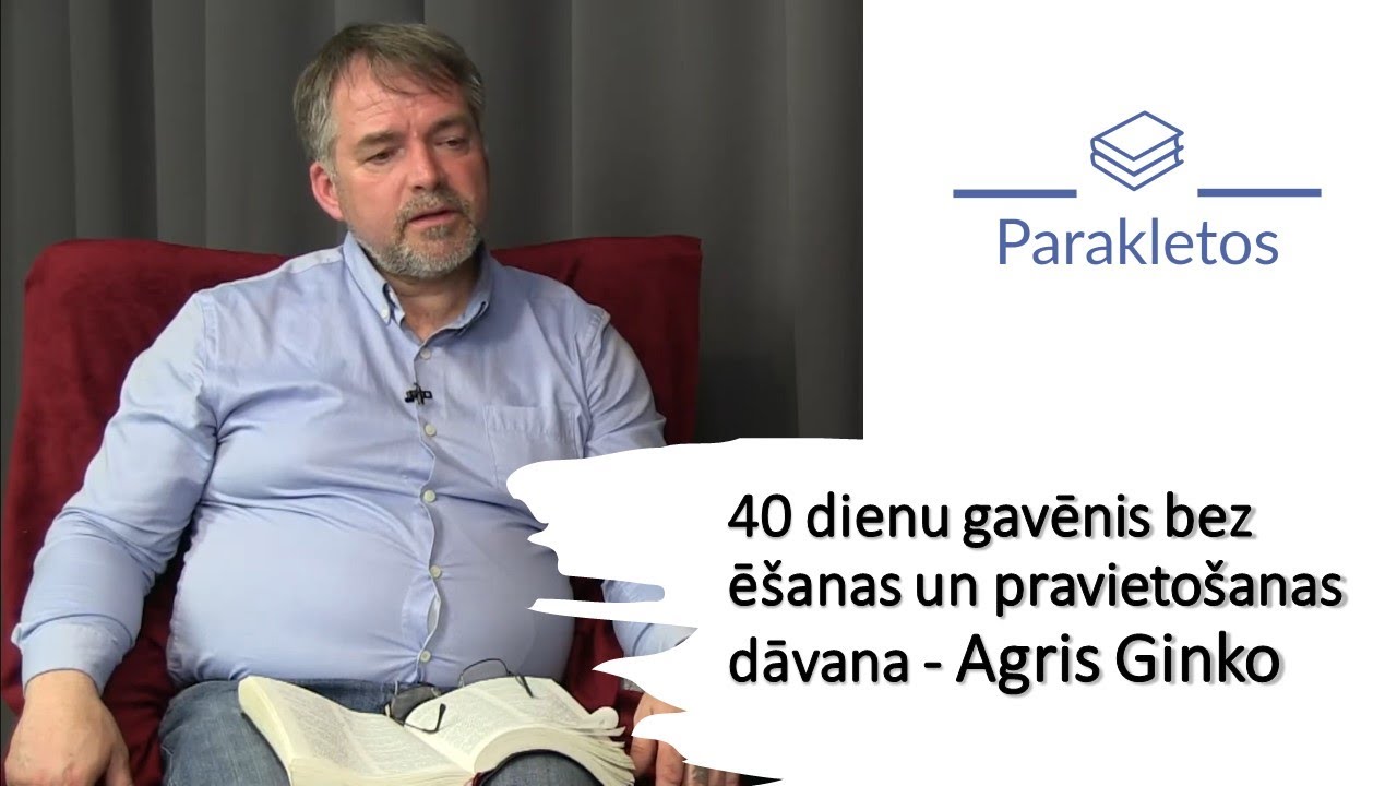 Pravietošanas dāvana un 40 dienu gavēnis bez ēšanas - mācītājs Agri Ginko