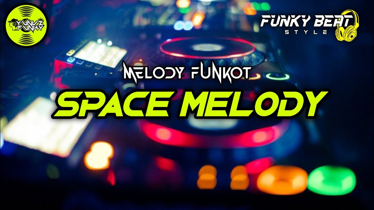 Melody Funkot - SPACE MELODY (VIRAL TIKTOK 🔥)#Funkybeatstyle