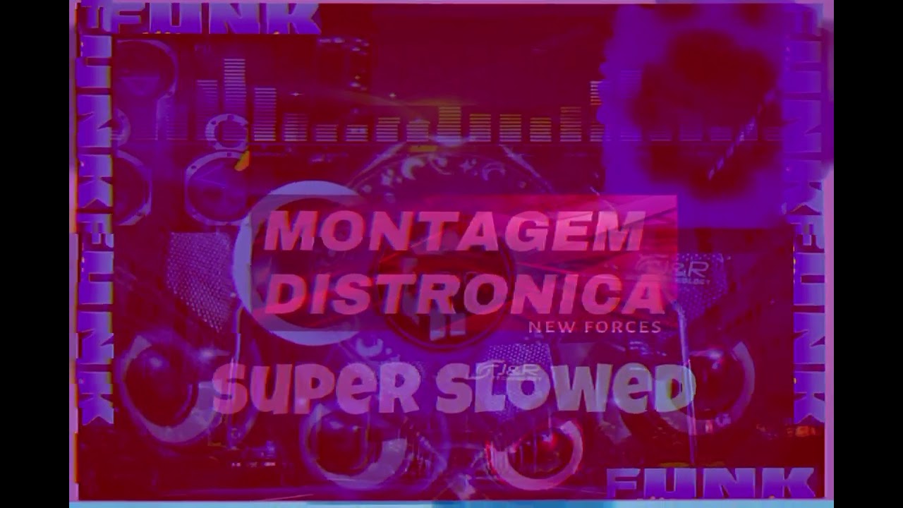 MONTAGEM DISTRONICA _(Super slowed)