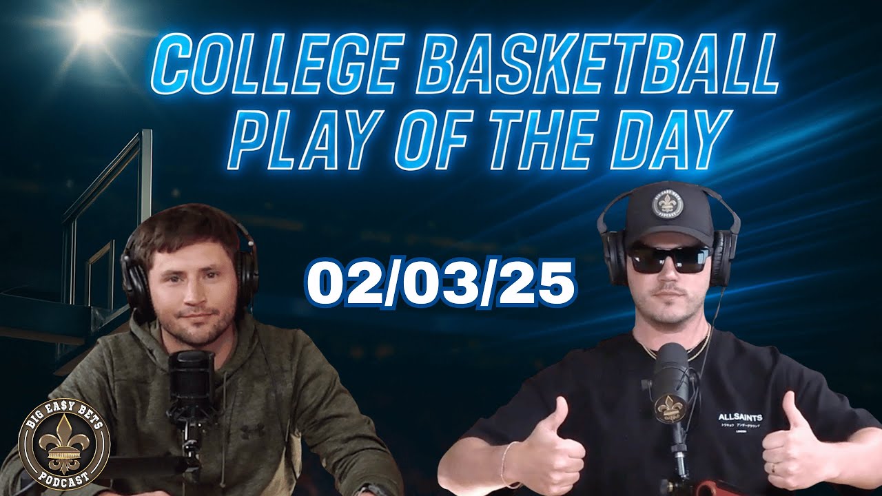 College Basketball Play of the Day 02/03/25 | Big Easy Bets Podcast