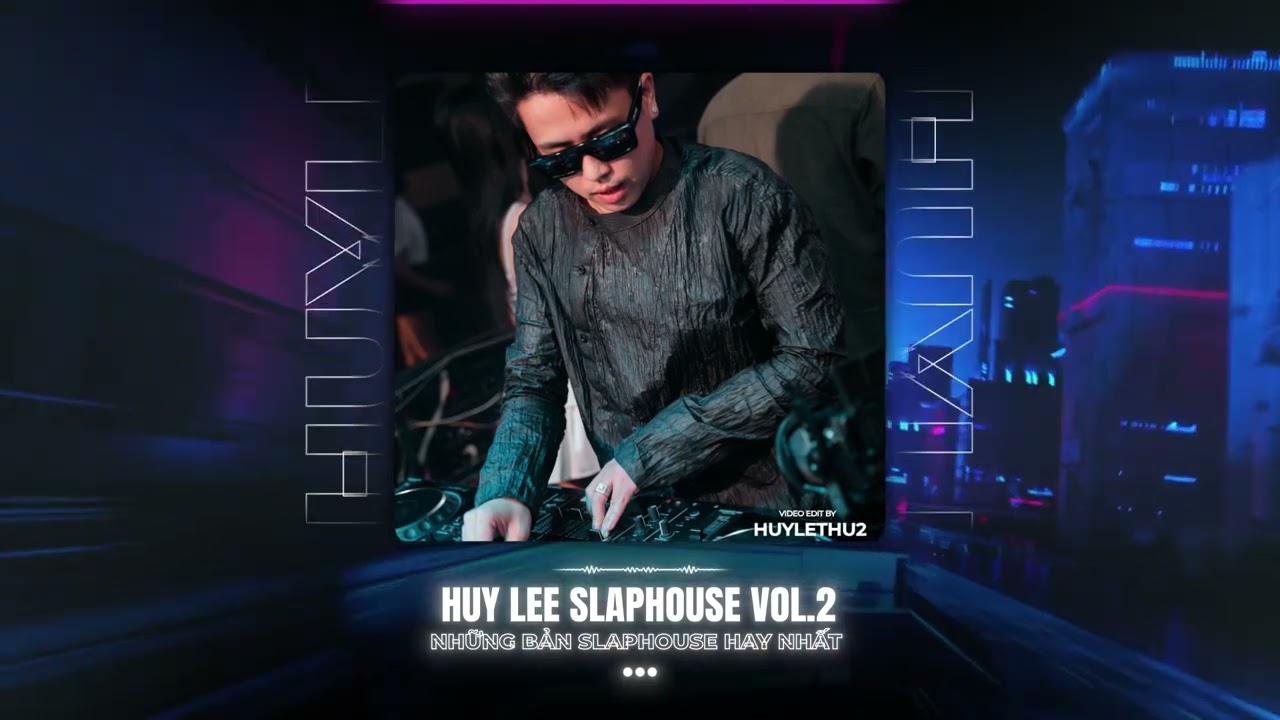 Những Bản Slaphouse hay nhất Vol 2 của Huy Lee \ Anh đau từ lúc em đi, gọi mưa, lệ tình....