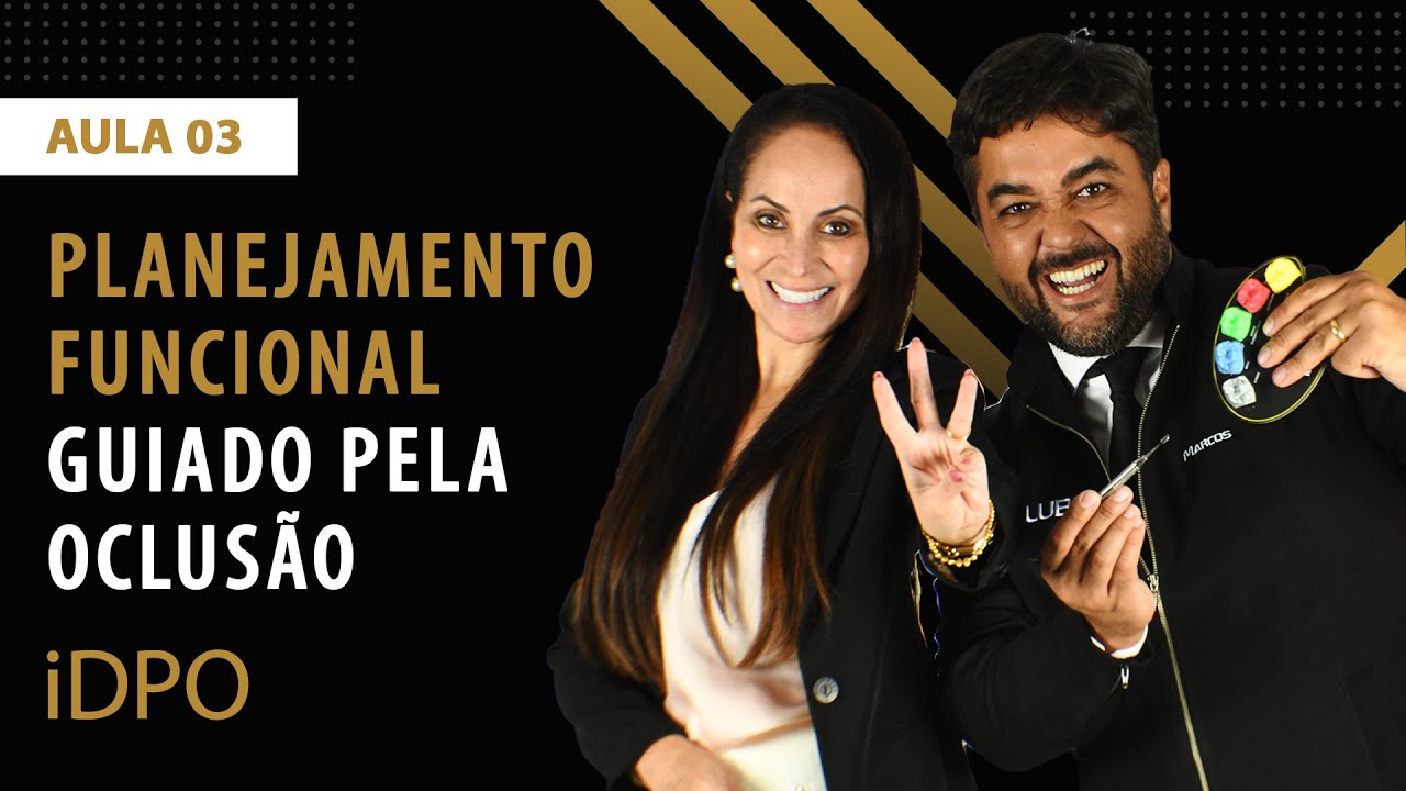[iDPO] PLANEJAMENTO FUNCIONAL GUIADO PELA OCLUSÃO - AULA 03