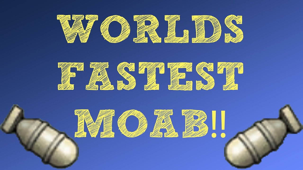 World's FASTEST MOAB! 63 Seconds!!