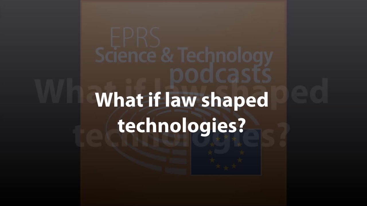 What if law shaped technologies? [Scientific and Technology Podcast]