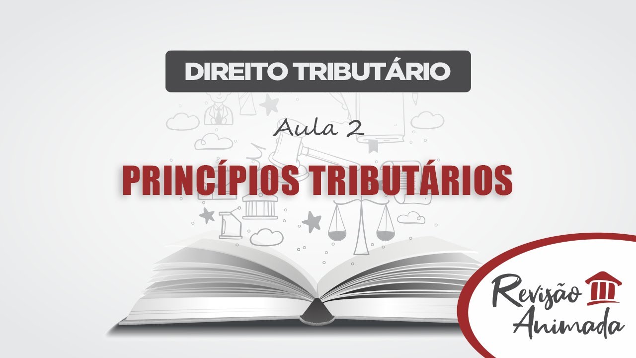 Direito Tributário - Aula 02 - Princípios Tributários
