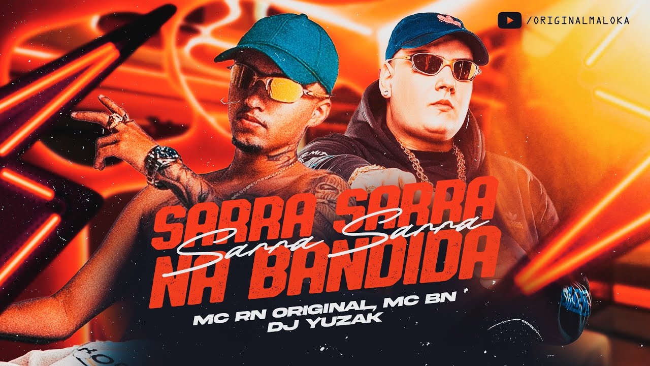 SARRA SARRA NA BANDIDA - MC RN Original e MC BN (DJ Yuzak) FUNK VIRAL 
