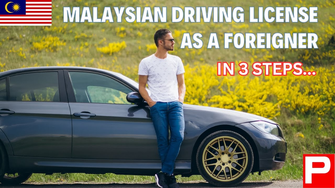 How To Get A Driving License In Malaysia As a Foreigner