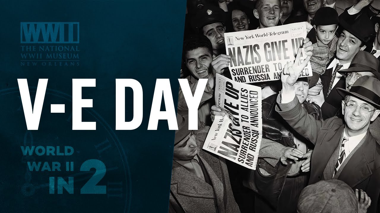V-E Day: Victory in Europe 1945 | WWII In 2