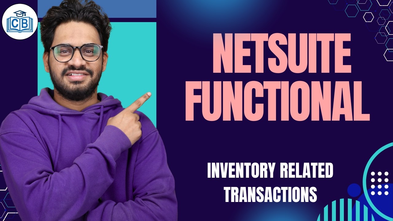 NetSuite Functional inventory related transactions | Learn NetSuite Functional Course | CyberBrainer