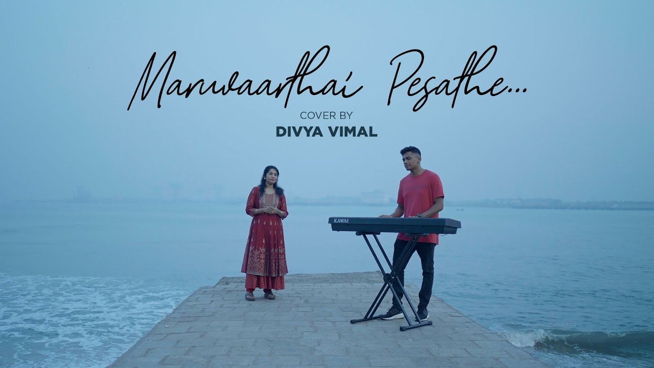 Maruvaarthai Pesathe I Cover by Divya Vimal